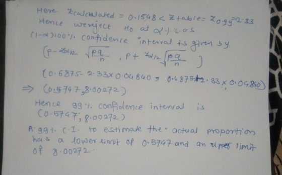 n - - Here calculated = 0.1548<Z table Zogg 2.33 Hence wereject Ho at at. Los (1-2) 100% confidence interval is given by (p-2