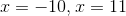 x=-10,x=11