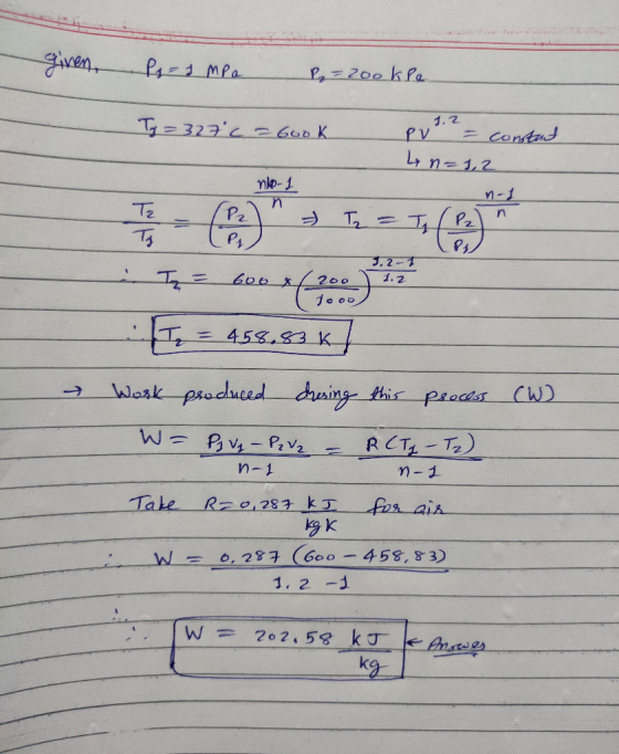 given, fy - 1 mpo =2ookle Ty = 327 c = 6ook PV = constant y no 1.2 nko-1 Jooo II, = 458.83 K | Work produced during this proc