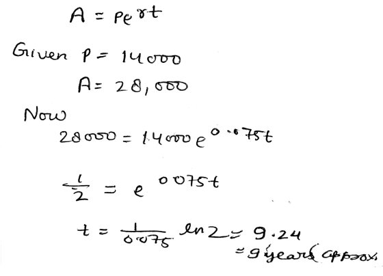 A=pert Given P= 14000 A: 28,000 Now 20000 = 14 000 e 16756 Ź se 0075+ t=oore en2=9.24 gyears approx