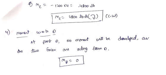 to me = -1200 xu = 4800 lb 1 - Woo Jb-4( ccu) 4) moment worto o 1 At pont D, No moment will be developed the two forces are a