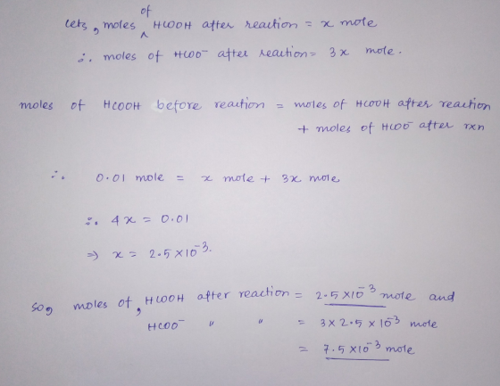 아 A lets motes HCOOH after reaction = x mote i. moles of 400 after reaction= 3x mole. moles of HCOOH before reaction = moles