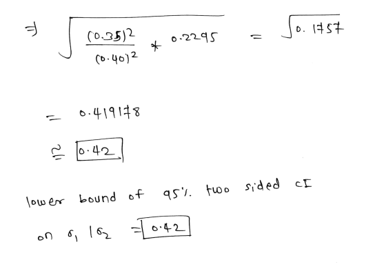 o 0.1757 0.2295 = 10.35)2 10.4012 * 0.419178 10.42 95% two sided cI lower bound of on olą =10.42 9
