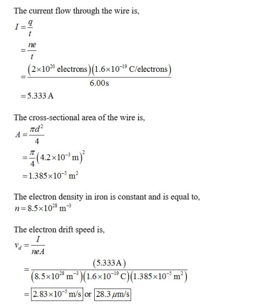 The current flow through the wire is, I=9 (2x1020 electrons)(1.6x10-19 C/electrons) 6.00 = 5.333 A The cross-sectional area o