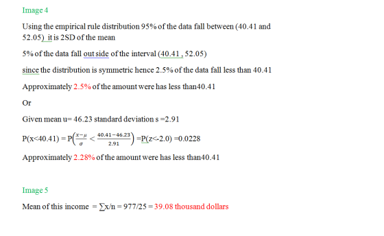 Image 4 Using the empirical rule distribution 95% of the data fall between (40.41 and 52.05) it is 2SD of the mean 5% of the