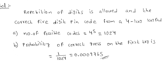 soli Repetition of digits is allowed and the Correct five digit Pin code from a u-ley Key Pad a) no. of possible Codes =45 =