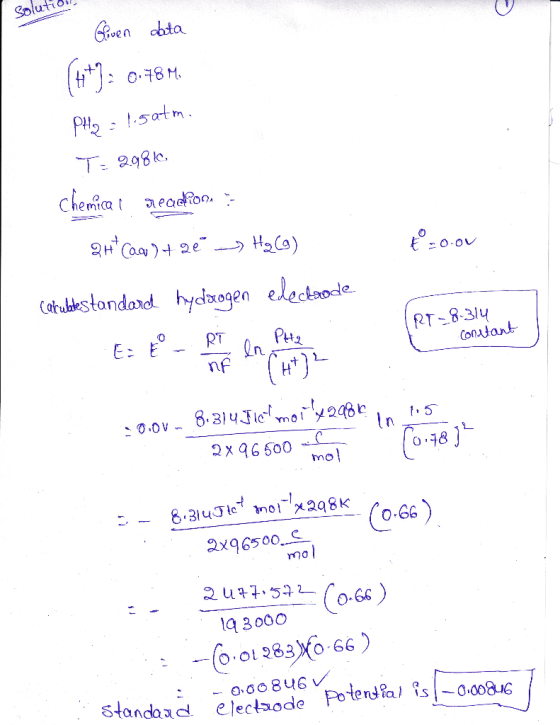 solution Given abita (4*): 0.78 M PH2 = 1.5atm. T= 29810. Chemical readion, 2H* Caw) + 2e ---Hy(9) toor Carubbestandard hydər