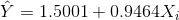 \hat{Y}=1.5001+0.9464X_i