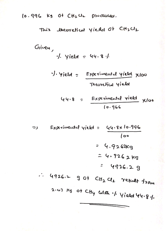 10.996 kg Of CH2 G Droduced, This encoretical yield at C aCl2 Given, J. yield = 44.8.. J. yield - Experiment d yield xloo Rhe