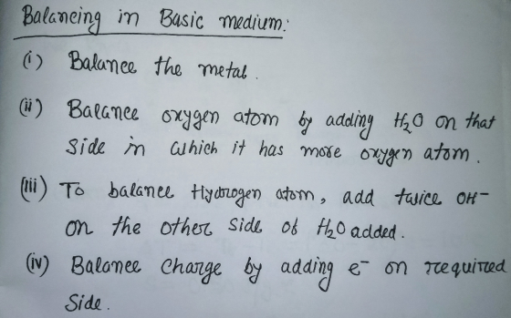 Balancing in Basic medium. 1 Balance the metab. (1) Balance oxygen atom by adding H₂O on that side in which it has more oxyge