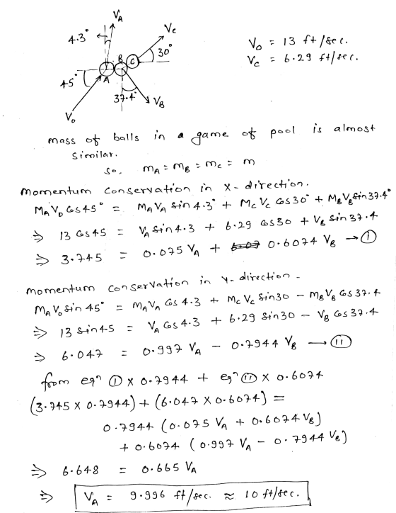 Ve 4.3° Vo = 13 ft /sec. Vc = 6.29 ft/sec. 30 +7 37.4 Vivo V. is almost in a m so, mass of balls a game of of pool Similar. M