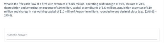 What is the free cash flow of a firm with revenues of $200 million, operating profit margin of 50%, tax rate of 20%, deprecia