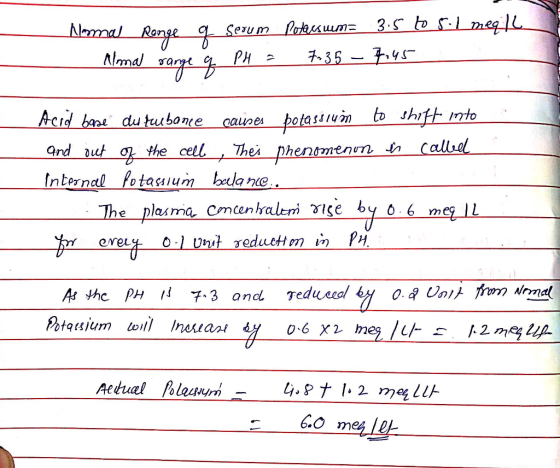 Normal Ronge q serum Almal range of pH = potesuma 3.5 to 5.1 meqill 7.35 - 7.45 - a Acid base dutubance causes potassium to s
