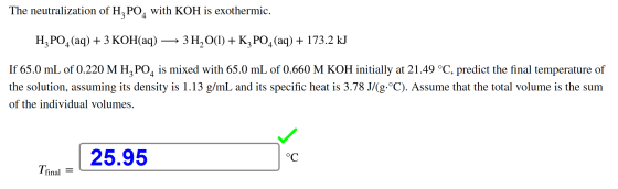 The neutralization of HPO with KOH is exothermic 4 Н, РО, (аq) + 3 КОНаq) 3 H2O(l) + K3PO4 (aq) 173.2 kJ If 65.0 mL of 0.220