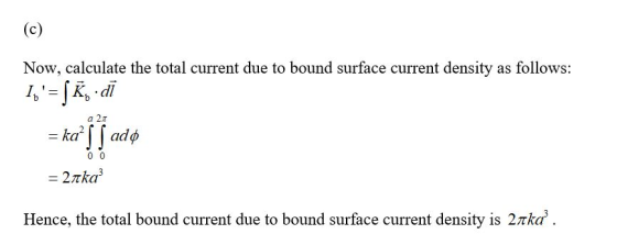 Now, calculate the total current due to bound surface current density as follows: Is= Kg dữ a 21 = ka || ado 0 0 = 2nka Hen