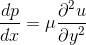 \frac{dp}{dx}=\mu\frac{\partial^2 u}{\partial y^2}