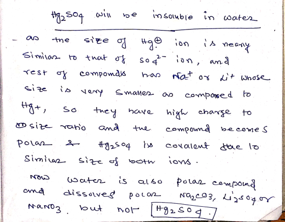 Hg2SO4 will be insoluble in water sod 2-ion, an wat or has the size of Hgo ion is nea neany Similar to that of and rest of co