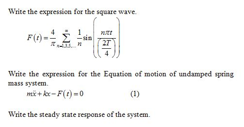 Write the expression for the square wave 1 Sin L -13.5.2 ntt F(t) 2T Write the expression for the Equation of motion of undam