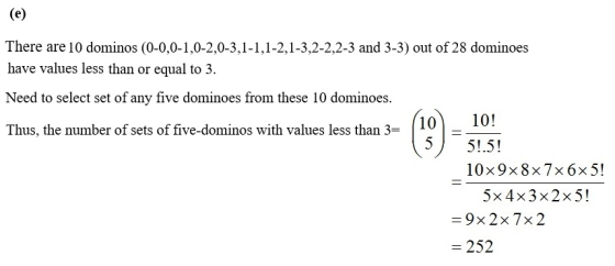 There are 10 dominos (0-0,0-1,0-2,0-3,1-1,1-2,1-3,2-2,2-3 and 3-3) out of 28 dominoes have values less than or equal to 3 Need to select set of any five dominoes from these 10 dominoes number of sets of five-dominos with values less than 3- (1010 551.5! 10x9x8x7x6x5! 5×4×3×2×51 -9x2x 7x 2 - 252