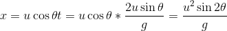 x=u\cos\theta t=u\cos\theta*\frac{2u\sin\theta}{g}=\frac{u^2 \sin2\theta}{g}