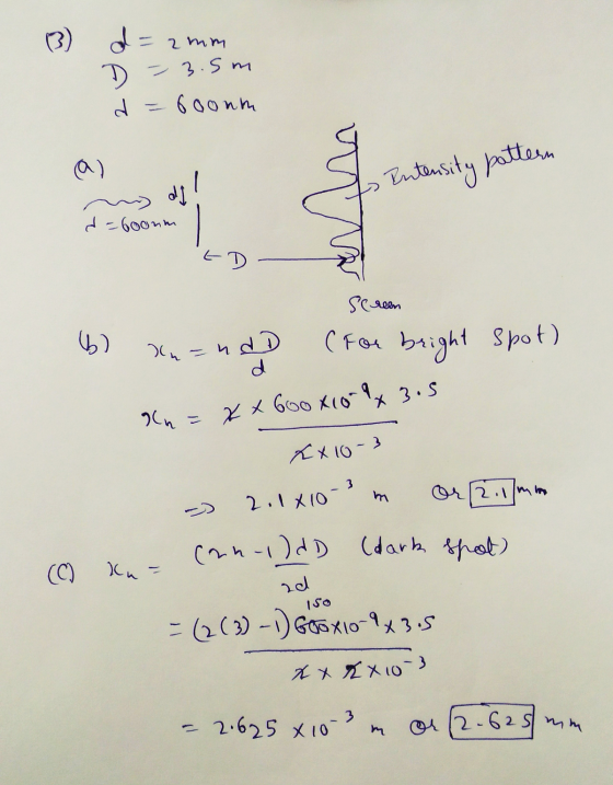 - 2mm D = 3.5m d = 6oonm a) » Intensity pattern in di d=6oonm ED - Screen (b) Kuand (For bright spot) n = xx600x109x3.5 xx10-