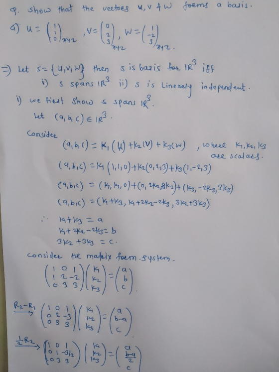9. show that the vectors uvfW foems a basis. a) u = (3) are v-(6),w=(7) =) Let s= {U, V W} then sis basis for IRS iff i s spa