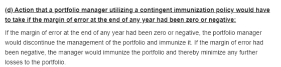 (d) Action that a portfolio manager utilizing a contingent immunization policy would have to take if the margin of error at t