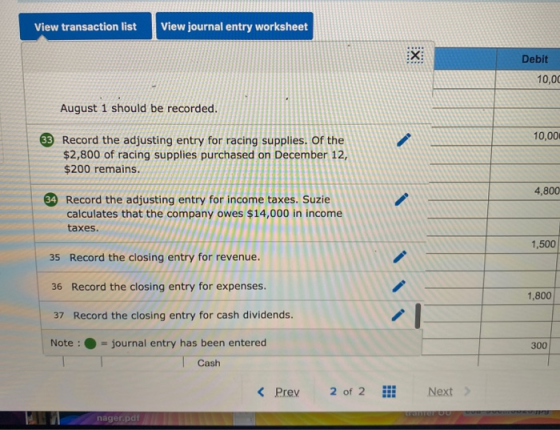 View transaction list View journal entry worksheet Debit 10,00 August 1 should be recorded. 10,001 33 Record the adjusting en
