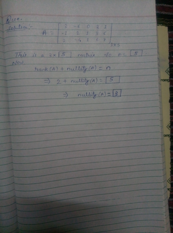 VUC Solution ml 3 -6 0 3 1 A = 1-1 2 1 3 6 1 2 - 4 1 6 7 3x5 This is a 3x15 matrix. so n = 15 Now rank (A) + nullity (A) = n.