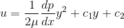 u=\frac{1}{2\mu}\frac{dp}{dx}y^2+c_1y+c_2
