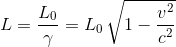 L = \frac{L_0}{\gamma} = L_0\,\sqrt{1-\frac{v^2}{c^2}}