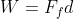 W=F_{f} d