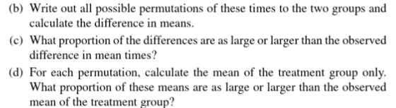 (b) Write out all possible permutations of these times to the two groups and (c) What proportion of the differences are as la