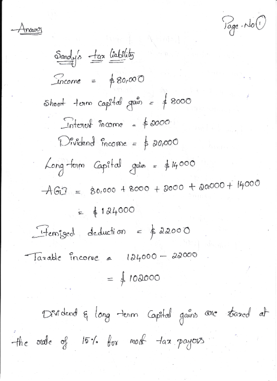 Sandys tax liability Income = $80,000 Shoot term capital gain - 48000 Intemente income - $ 9000 Dividend income = $ 20,000 L