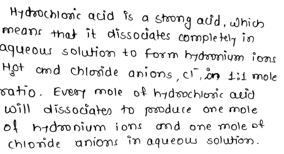 Hydrochloric acid is a strong acid, which means that it dissociates completely in aqueous solution to form bychomium ions Hot