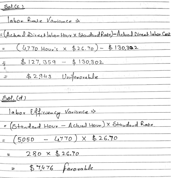 Sol.ce) labor Rate Variance = (Actud Direet labor Hour X Staiudend Rale)-Actuad Direet labor Cast $130,302 (4,770 Hours x $2
