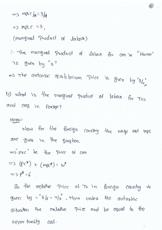 =) MpLc /M = 3/4 => MPLE =3 (marginal Product of labour) labour for car in Home 2. The marginal Product of is given by S