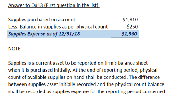 Answer to Q#13 (First question in the list): Supplies purchased on account Less: Balance in supplies as per physical count Su