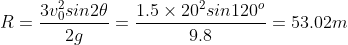 1.5×202sin 1200 9.8 3føǐn2θ = 53.02772