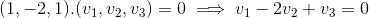 (1,-2,1).(v_1,v_2,v_3) = 0 \implies v_1 - 2v_2 + v_3 = 0