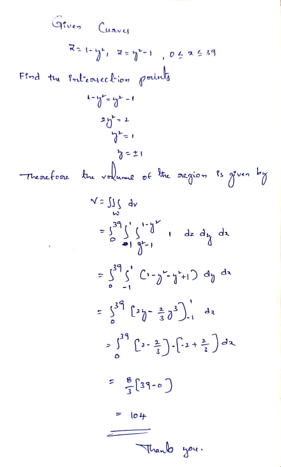 Given Curves 2=1-ye, 2 = -1 052439 Find the intersection points hayo yo - 1 2y = 2 ge=1 y = 11 Therefore the volume of the re