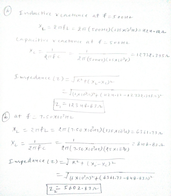 Innctive Yenetane at fs 00H2 IT(500H2)(135 xioH) = U2u 12 CapucitiveY cnetance at fsOo H2 7 R732.3 95 Rfc myedance lz) = JR+C