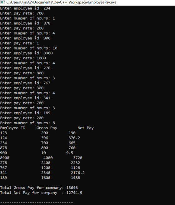CAUsersVijinAMDocuments\DevC++_Workspace\EmployeePay.exe Enter employee id: 234 Enter pay rate: 700 Enter number of hours: 1