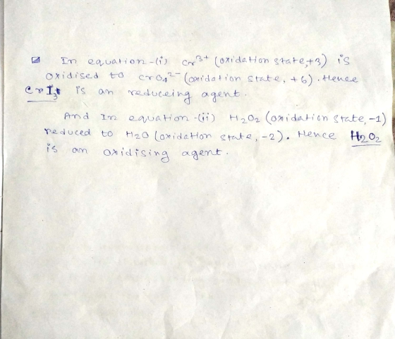 2 In equation-i cr3+ (oxidation state,+3) is oxidised to croq²- (oxidation state, +6). Hence crit is an reduceing agent. And