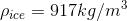 \rho_{ice}=917 kg/m^{3}