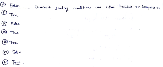 (to False. Dominant loading conditions ciu eithes tension or Compression. (1) True (18 False 18 True 14) True 15 False 16 Tom