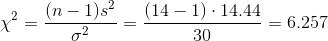 \chi^2 = \frac{(n-1) s^2}{\sigma^2} = \frac{(14-1)\cdot 14.44}{ 30} = 6.257
