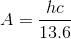 A=\frac{hc}{13.6}