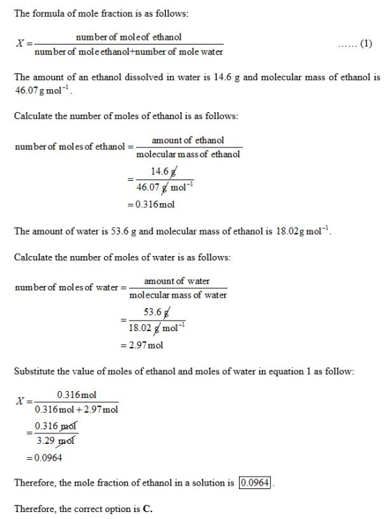 The formula of mole fraction is as follows number of moleof ethanol number of mole ethanoltnumber of mole water The amount of