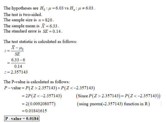 The hypotheses are Ho : u=6.03 vs HQ:#6.03. The test is two-sided. The sample size is n=820. The sample mean is 7 = 6.33. The